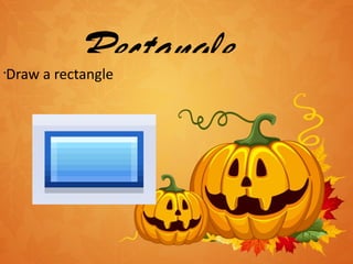 Rectangle Draw a rectangle