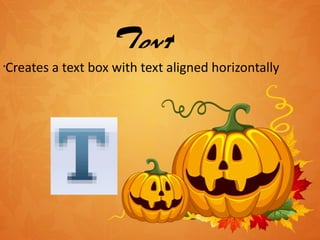 Text Creates a text box with text aligned horizontally