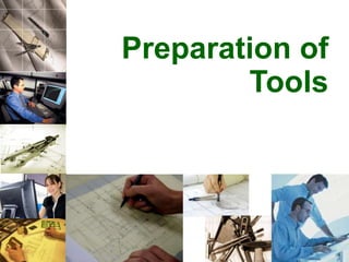 Preparation of
Tools
 