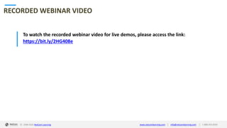 © 1998-2020 NetCom Learning www.netcomlearning.com info@netcomlearning.com 1-888-563-8266||
RECORDED WEBINAR VIDEO
To watch the recorded webinar video for live demos, please access the link:
https://bit.ly/2HG408e
| |
 