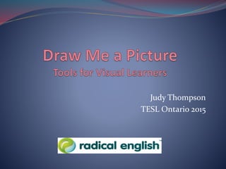 Judy Thompson
TESL Ontario 2015
 