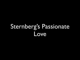 Sternberg’s Passionate
        Love
 