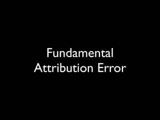 Fundamental
Attribution Error
 