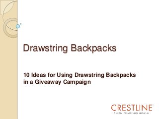 Drawstring Backpacks
10 Ideas for Using Drawstring Backpacks
in a Giveaway Campaign

 