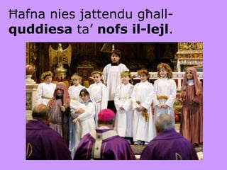 Ħafna nies jattendu għall- quddiesa  ta’  nofs il-lejl . 