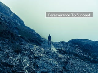 Perseverance To Succeed
<a href="https://www.flickr.com/photos/56899480@N00/17814223159/">flyingbuddha</a> via <a href="http://compfight.com">Compfight</a> <a href="https://creativecommons.org/licenses/by-nc-nd/2.0/">cc</a>
 