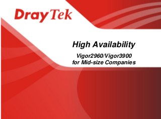 High Availability
Vigor2960/Vigor3900
for Mid-size Companies
 