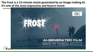 The Frost is a 12-minute movie generated by an image-making AI.
It’s one of the most impressive and bizarre movie
 