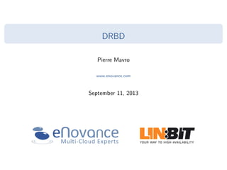 DRBD
Pierre Mavro
www.enovance.com
September 11, 2013
 