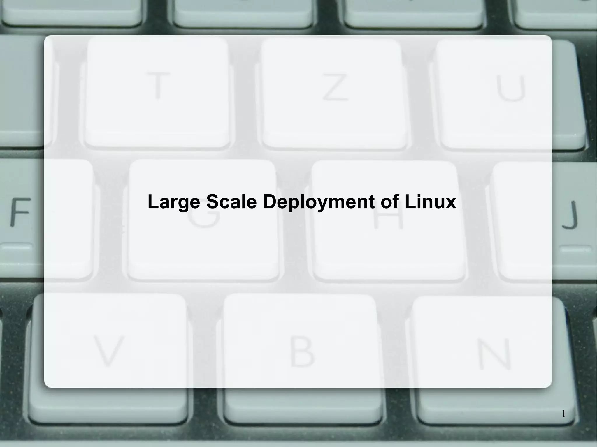 Large Scale Deployment of Linux 