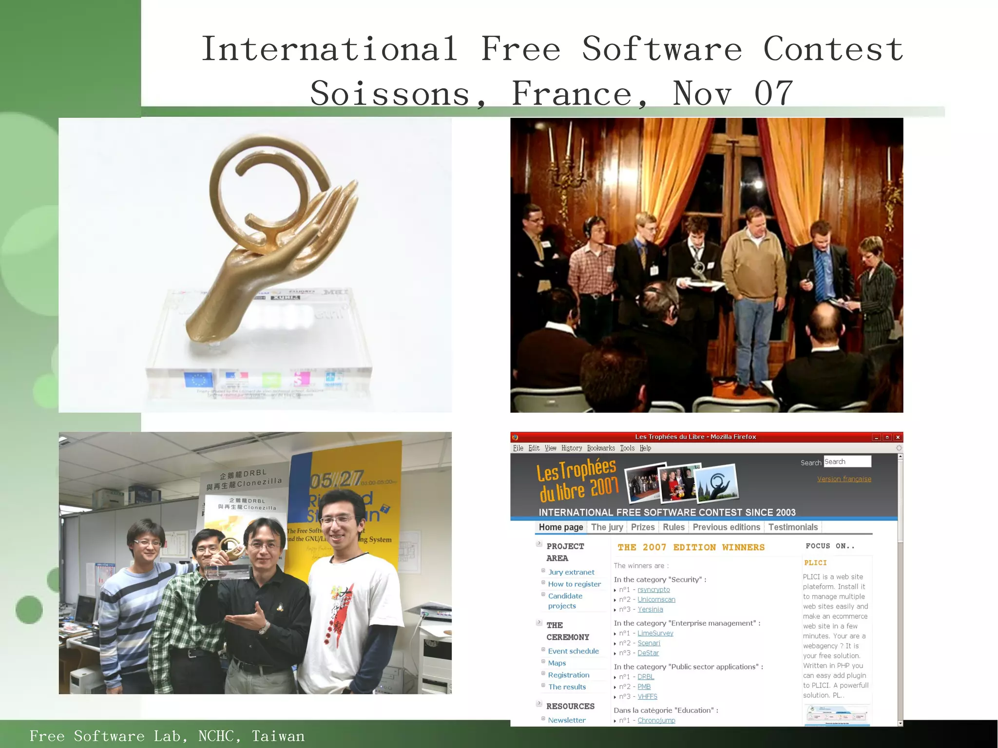 International Free Software Contest
                         Soissons, France, Nov 07




Free Software Lab, NCHC, Taiwan
 