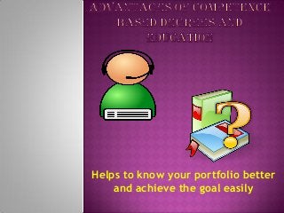 Helps to know your portfolio better
and achieve the goal easily
 