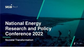 www.seai.ie
National Energy
Research and Policy
Conference 2022
Societal Transformation
 