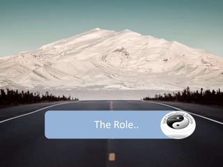 The Role..
 