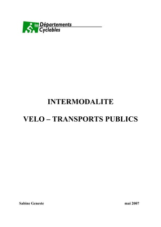 INTERMODALITE
VELO – TRANSPORTS PUBLICS
Sabine Geneste mai 2007
 