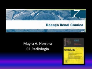 Mayra A. Herrera
R1 Radiología
 