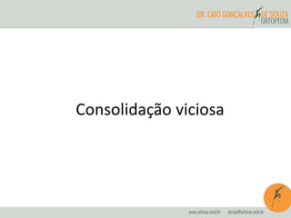 Consolidação viciosa
 