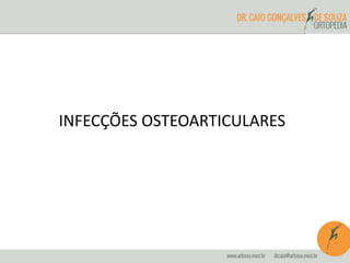 INFECÇÕES OSTEOARTICULARES 
 