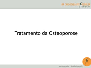 Tratamento da Osteoporose 
 