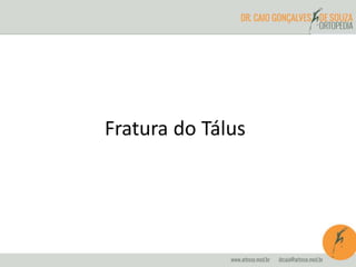 Fratura do Tálus 
 