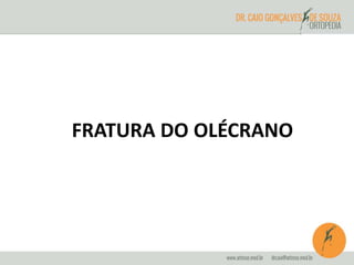 FRATURA DO OLÉCRANO 
 