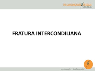 FRATURA INTERCONDILIANA 
 