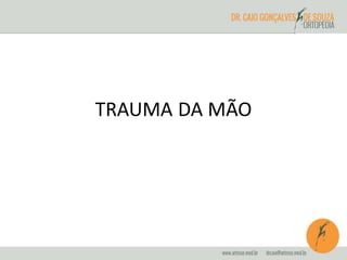 TRAUMA DA MÃO 
 