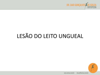 LESÃO DO LEITO UNGUEAL 
 