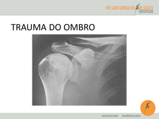 TRAUMA DO OMBRO 
 