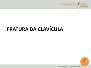 FRATURA DA CLAVÍCULA 
 