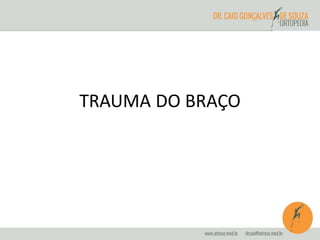 TRAUMA DO BRAÇO 
 