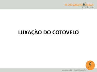 LUXAÇÃO DO COTOVELO 
 