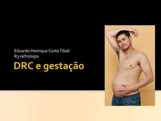 Eduardo Henrique Costa Tibali
R3 nefrologia

 