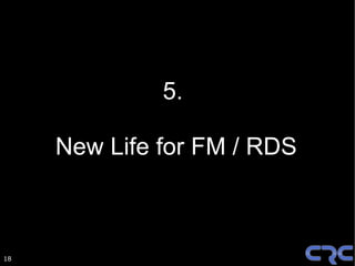 5.

     New Life for FM / RDS



18
 