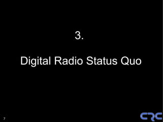 3.

    Digital Radio Status Quo



7
 