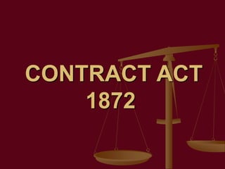 CONTRACT ACT
1872
 