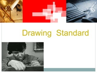 Drawing Standard
 