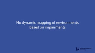 No dynamic mapping of environments
based on impairments
 