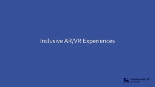 Inclusive AR/VR Experiences
 