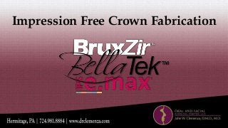 Impression Free Crown Fabrication
 