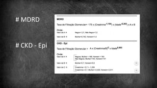 # MDRD
# CKD - Epi
 