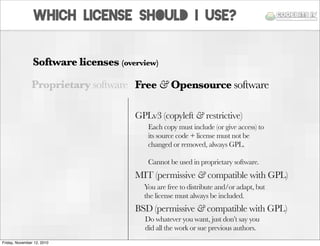 Software licenses (overview)
Proprietary software Free & Opensource software
Which license should I use?
GPLv3 (copyleft &...
