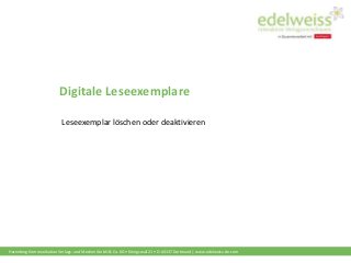 Harenberg Kommunikation Verlags- und Medien GmbH & Co. KG • Königswall 21 • D-44137 Dortmund | www.edelweiss-de.com
Digitale Leseexemplare
Leseexemplar löschen oder deaktivieren
 