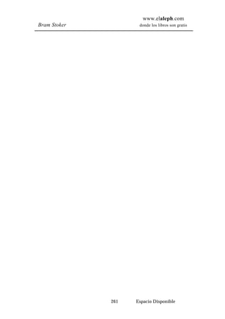www.elaleph.com 
Bram Stoker donde los libros son gratis 
261 Espacio Disponible 
 