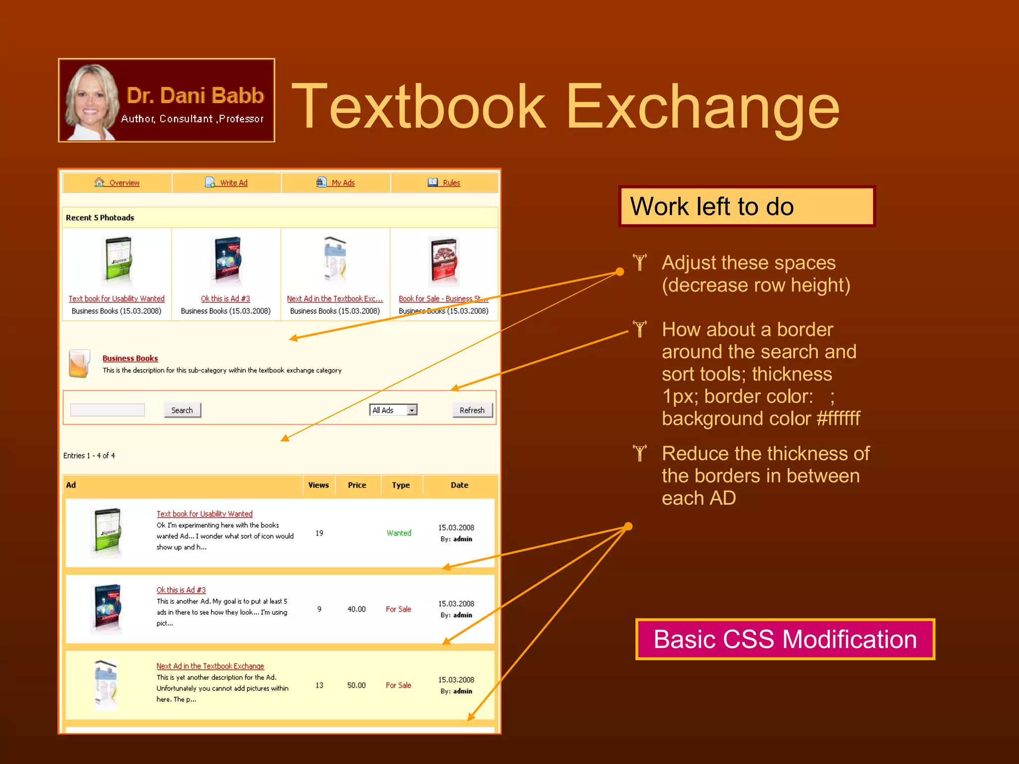 Textbook Exchange Work left to do Adjust these spaces (decrease row height) How about a border around the search and sort tools; thickness 1px; border color:  ; background color #ffffff Reduce the thickness of the borders in between each AD Basic CSS Modification 