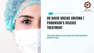 DR DAVID GREENE ARIZONA |
PARKINSON'S DISEASE
TREATMENT
We help doctors provide the best possible
patient care.
 