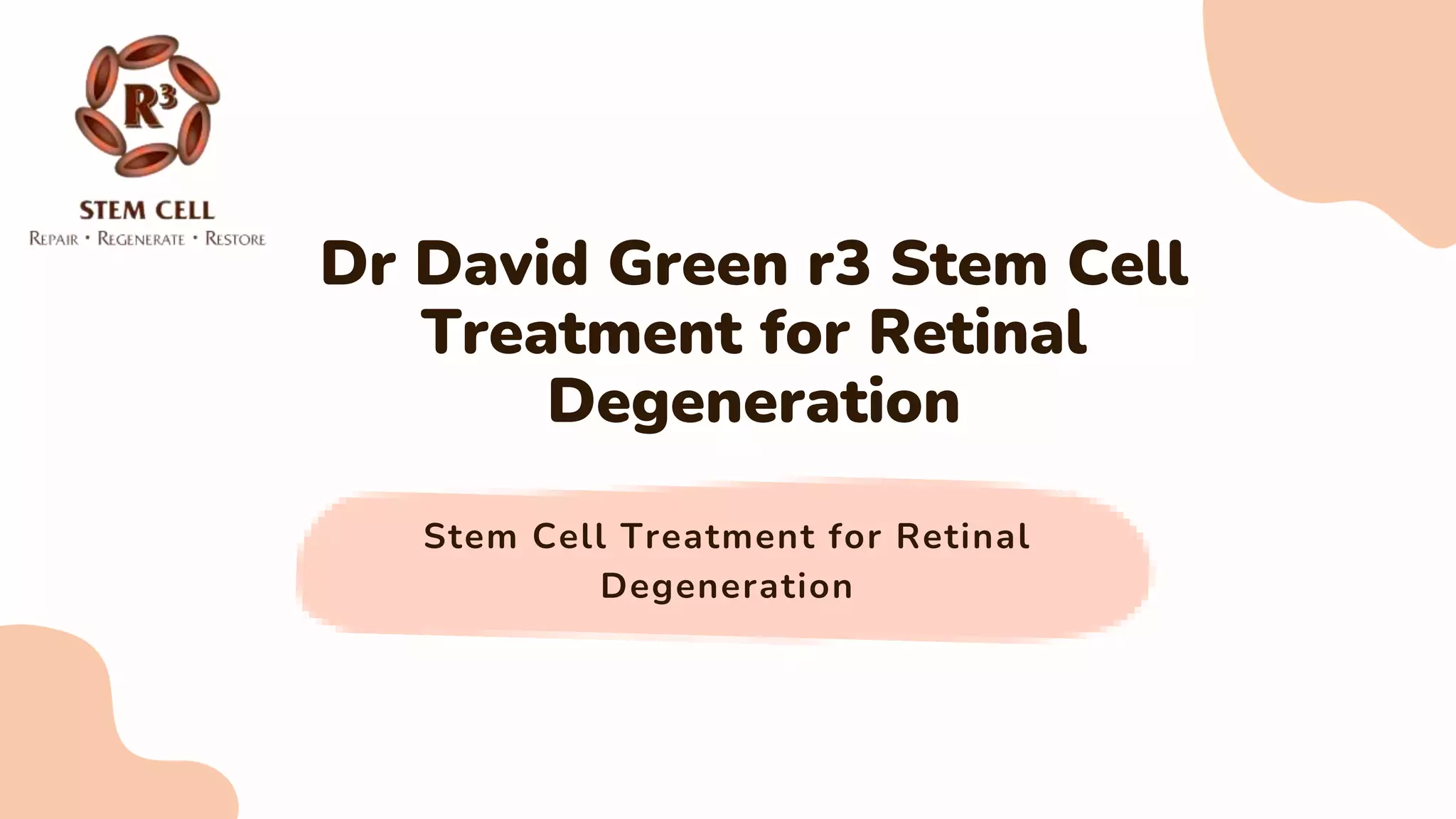Dr David Green r3 Stem Cell Treatment for Retinal Degeneration.pptx