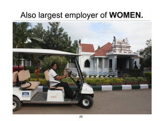 Also largest employer of WOMEN.




              29
 