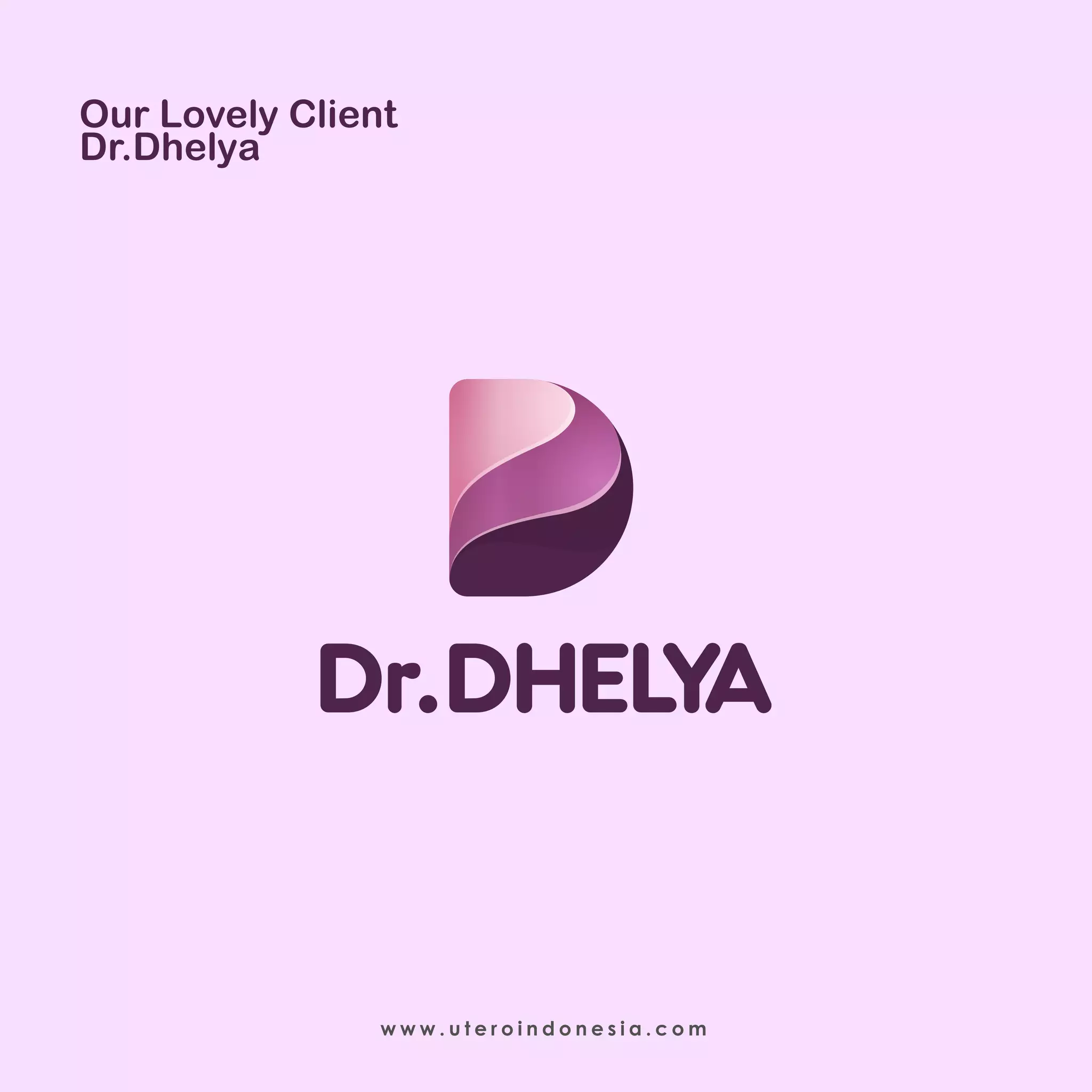 Our Lovely Client
Dr.Dhelya
w w w . u t e r o i n d o n e s i a . c o m
 
