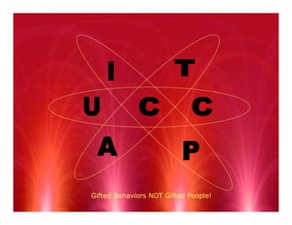 Gifted Behaviors NOT Gifted People!
 